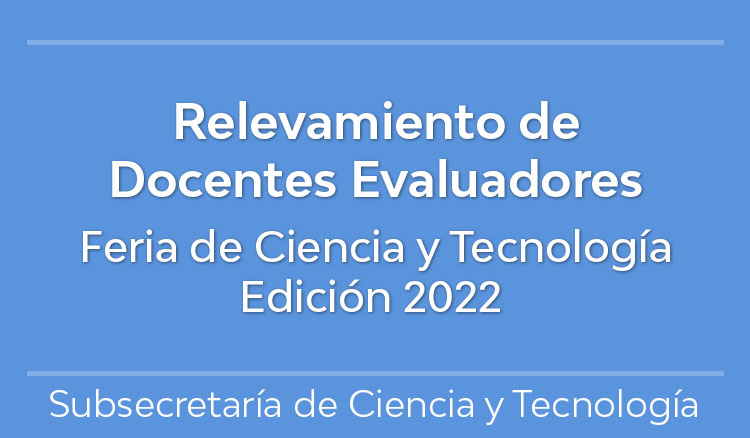 Relevamiento Docentes Evaluadores Feria de Ciencia y Tecnología · Edición 2022